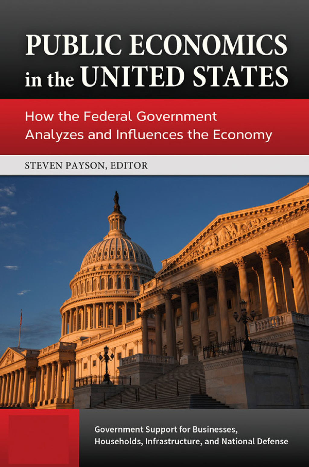 Public Economics in the United States How the Federal Government Analyzes and Influences the Economy [3 volumes] 1st Edition â€“ PDF/EPUB Version Downloadable